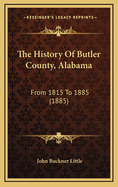 The History of Butler County, Alabama: From 1815 to 1885 (1885)