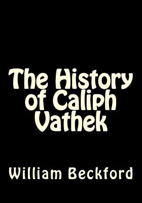 The History of Caliph Vathek - Beckford, William