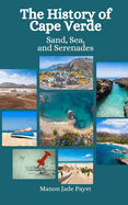 The History of Cape Verde: Sand, Sea, and Serenades