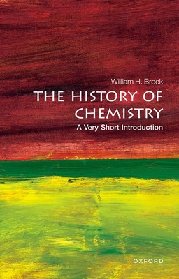 The History of Chemistry: A Very Short Introduction - Brock, William H.