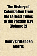 The History Of Colonization From The Earliest Times To The Present Day; Volume 2