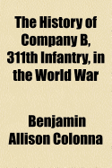 The History of Company B, 311th Infantry, in the World War