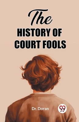 The History of Court Fools - Doran, Dr.