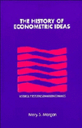 The History of Econometric Ideas - Morgan, Mary S.