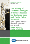 The History of Economic Thought: A Concise Treatise for Business, Law, and Public Policy Volume I: From the Ancients Through Keynes