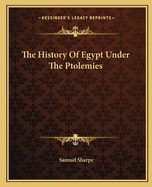 The History Of Egypt Under The Ptolemies