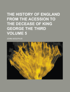 The History of England from the Acession to the Decease of King George the Third Volume 5