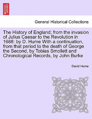 The History of England; from the invasion of Julius Caesar to the Revolution in 1688: by D. Hume With a continuation, from that period to the death of George the Second, vol. IV - Hume, David