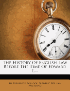 The History of English Law Before the Time of Edward I