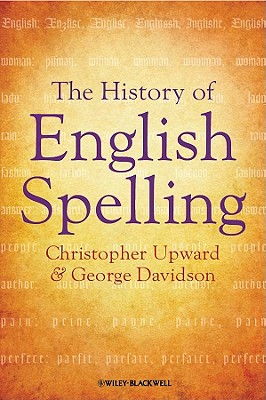 The History of English Spelling - Upward, Christopher, and Davidson, George