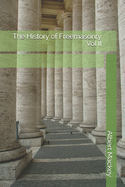 The History of Freemasonry Vol II