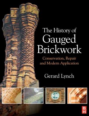 The History of Gauged Brickwork - Lynch, Gerard