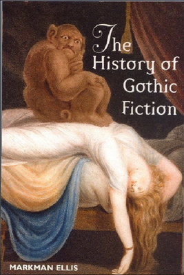 The History of Gothic Fiction - Ellis, Markman, Professor