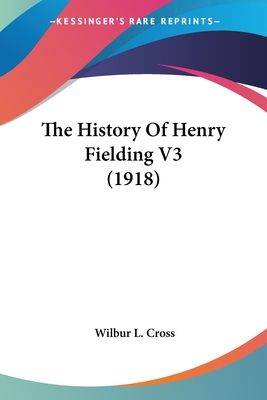 The History Of Henry Fielding V3 (1918) - Cross, Wilbur L