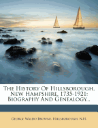 The History of Hillsborough, New Hampshire, 1735-1921: Biography and Genealogy