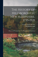 The History of Hillsborough, New Hampshire, 1735-1921: History and Description. - V. 2. Biography and Genealogy