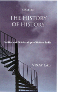 The History of History: Politics and Scholarship in Modern India