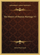The History of Human Marriage V3