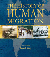 The History of Human Migration - King, Russell (Editor)