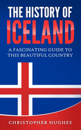 The History of Iceland: A Fascinating Guide to this Beautiful Country
