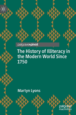 The History of Illiteracy in the Modern World Since 1750 - Lyons, Martyn