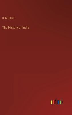 The History of India - Elliot, H M