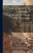 The History of Israel ...: Translated From the German: 2