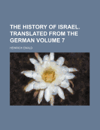 The History Of Israel. Translated From The German; Volume 7