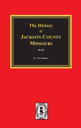 The History of Jackson County, Missouri