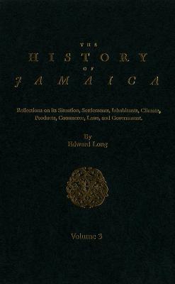 The History of Jamaica - Long, Edward, and Johnson, Howard (Introduction by)