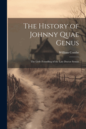 The History of Johnny Quae Genus: The Little Foundling of the Late Doctor Syntax