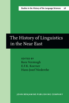 The History of Linguistics in the Near East - Versteegh, Kees (Editor), and Koerner, E F K (Editor), and Niederehe, Hans-Josef (Editor)