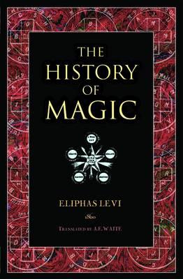 The History of Magic - Levi, Eliphas