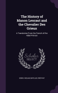 The History of Manon Lescaut and the Chevalier Des Grieux: A Translation from the French of the ABBE Prevost