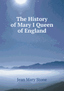 The History of Mary I Queen of England