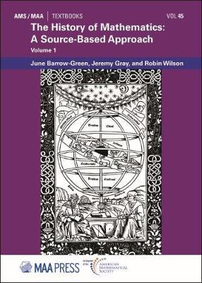The History of Mathematics: A Source-Based Approach, Volume 1 - Barrow-Green, June, and Gray, Jeremy, and Wilson, Robin