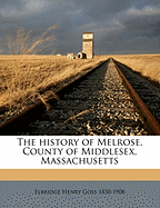 The History of Melrose, County of Middlesex, Massachusetts; Volume 2