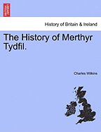 The History of Merthyr Tydfil.
