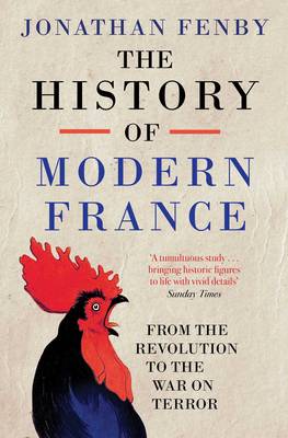 The History of Modern France: From the Revolution to the War with Terror - Fenby, Jonathan
