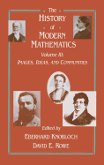 The History of Modern Mathematics: Images, Ideas, and Communities