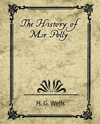 The History of Mr. Polly - H G Wells, G Wells