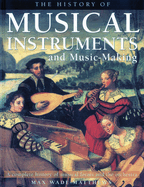The History of Musical Instruments and Music-Making: A Complete History of Musical Forms and the Orchestra