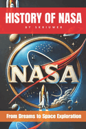The History of NASA: From Dreams to Space Exploration