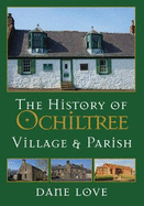 The History of Ochiltree: Village and Parish