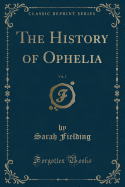 The History of Ophelia, Vol. 2 (Classic Reprint)