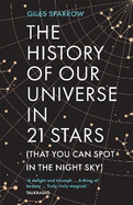The History of Our Universe in 21 Stars: (That You Can Spot in the Night Sky)