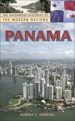 The History of Panama - Harding, Robert C, and Thackeray, Frank W (Editor), and Findling, John E (Editor)