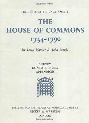 The History of Parliament: The House of Commons, 1754-1790 [3 Volume Set] - Namier, Sir Lewis (Editor), and Brooke, J (Editor)