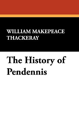 The History of Pendennis - Thackeray, William Makepeace