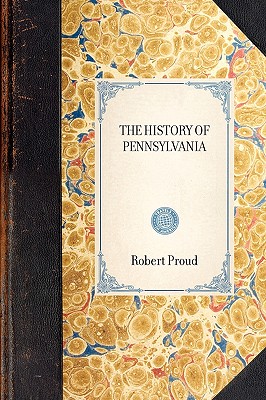 The History of Pennsylvania, in North America - Robert Proud, Proud, and Proud, Robert